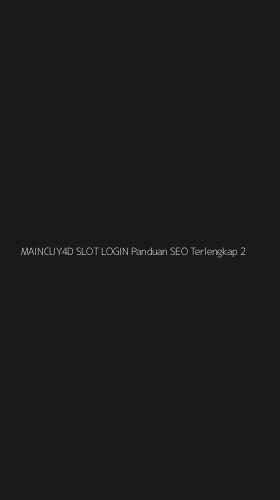 Tampilan Antarmuka Aplikasi Maincuy4d Slot Login Panduan Seo Terlengkap - 2
