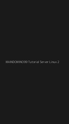 Tampilan Antarmuka Aplikasi Maindomino99 Tutorial Server Linux - 2