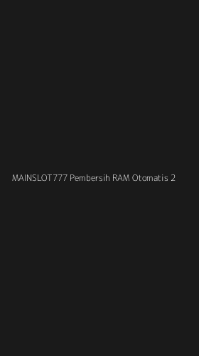 Tampilan Antarmuka Aplikasi Mainslot777 Pembersih Ram Otomatis - 2