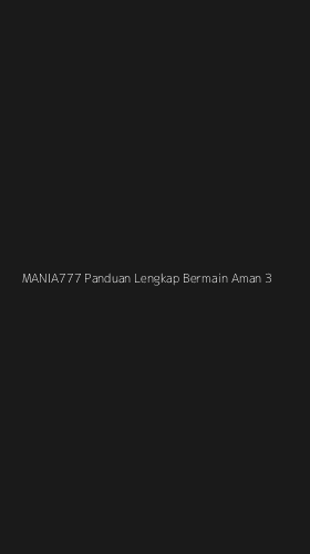 Tampilan Antarmuka Aplikasi Mania777 Panduan Lengkap Bermain Aman - 3