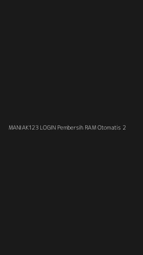 Tampilan Antarmuka Aplikasi Maniak123 Login Pembersih Ram Otomatis - 2