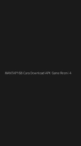 Tampilan Antarmuka Aplikasi Mantap168 Cara Download Apk Game Resmi - 4