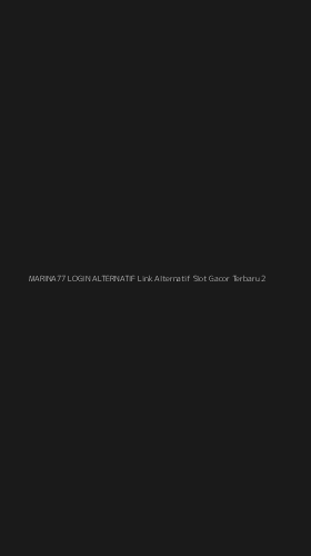 Tampilan Antarmuka Aplikasi Marina77 Login Alternatif Link Alternatif Slot Gacor Terbaru - 2