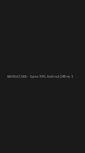 Tampilan Antarmuka Aplikasi MARKAS388 - Game RPG Android Offline - 3