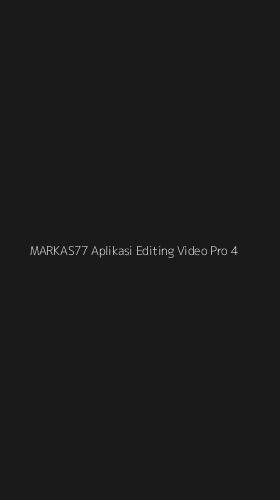 Tampilan Antarmuka Aplikasi Markas77 Aplikasi Editing Video Pro - 4