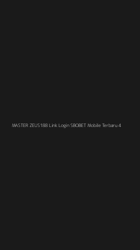 Tampilan Antarmuka Aplikasi Master Zeus188 Link Login Sbobet Mobile Terbaru - 4