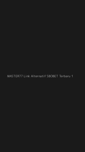 Tampilan Antarmuka Aplikasi Master77 Link Alternatif Sbobet Terbaru - 1