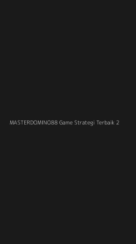 Tampilan Antarmuka Aplikasi Masterdomino88 Game Strategi Terbaik - 2