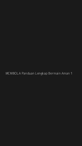 Tampilan Antarmuka Aplikasi Mcmbola Panduan Lengkap Bermain Aman - 1