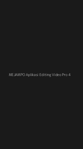 Tampilan Antarmuka Aplikasi Mejampo Aplikasi Editing Video Pro - 4