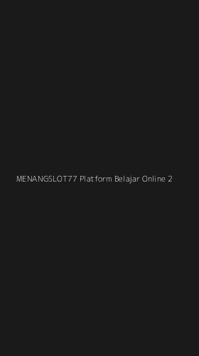 Tampilan Antarmuka Aplikasi Menangslot77 Platform Belajar Online - 2