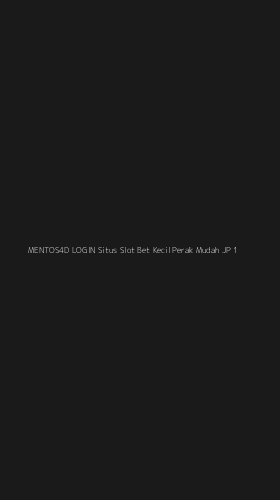 Tampilan Antarmuka Aplikasi Mentos4d Login Situs Slot Bet Kecil Perak Mudah Jp - 1
