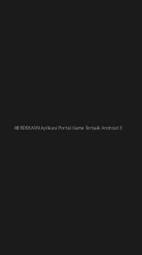 Tampilan Antarmuka Aplikasi Merdeka99 Aplikasi Portal Game Terbaik Android - 3