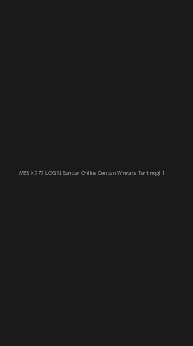 Tampilan Antarmuka Aplikasi Mesin777 Login Bandar Online Dengan Winrate Tertinggi - 1