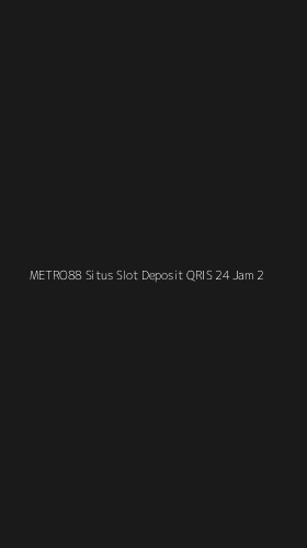 Tampilan Antarmuka Aplikasi Metro88 Situs Slot Deposit Qris 24 Jam - 2