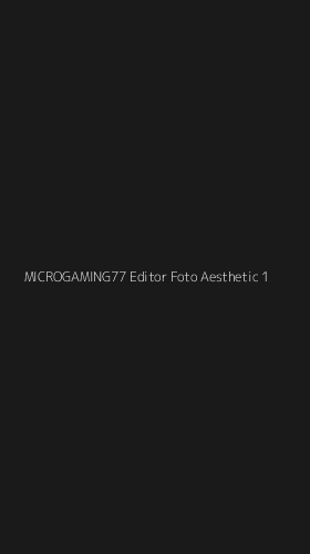 Tampilan Antarmuka Aplikasi Microgaming77 Editor Foto Aesthetic - 1