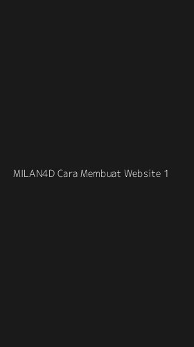 Tampilan Antarmuka Aplikasi Milan4d Cara Membuat Website - 1