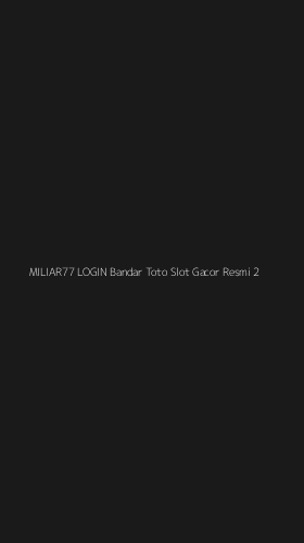 Tampilan Antarmuka Aplikasi Miliar77 Login Bandar Toto Slot Gacor Resmi - 2