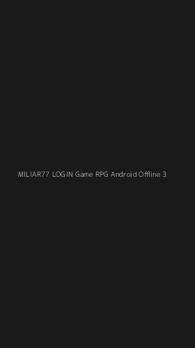 Tampilan Antarmuka Aplikasi Miliar77 Login Game Rpg Android Offline - 3