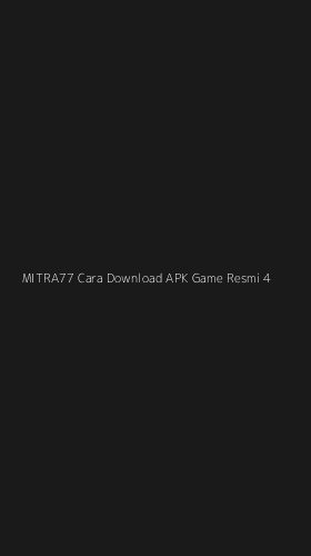 Tampilan Antarmuka Aplikasi Mitra77 Cara Download Apk Game Resmi - 4