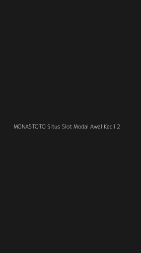Tampilan Antarmuka Aplikasi Monastoto Situs Slot Modal Awal Kecil - 2