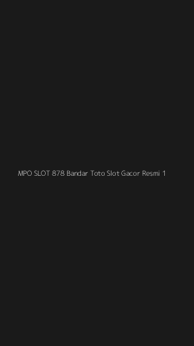 Tampilan Antarmuka Aplikasi Mpo Slot 878 Bandar Toto Slot Gacor Resmi - 1