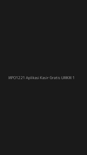 Tampilan Antarmuka Aplikasi Mpo1221 Aplikasi Kasir Gratis Umkm - 1
