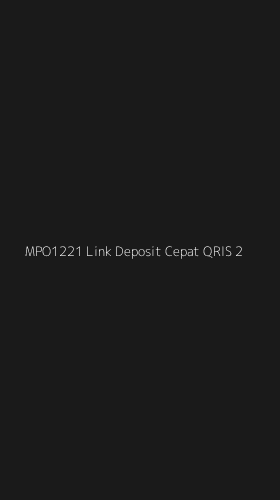 Tampilan Antarmuka Aplikasi Mpo1221 Link Deposit Cepat Qris - 2