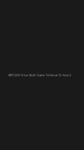 Tampilan Antarmuka Aplikasi Mpo200 Situs Multi Game Terbesar Di Asia - 2