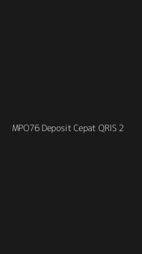 Tampilan Antarmuka Aplikasi Mpo76 Deposit Cepat Qris - 2