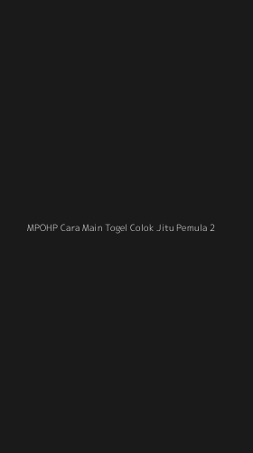 Tampilan Antarmuka Aplikasi Mpohp Cara Main Togel Colok Jitu Pemula - 2