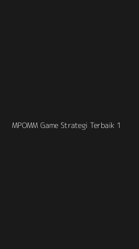 Tampilan Antarmuka Aplikasi Mpomm Game Strategi Terbaik - 1