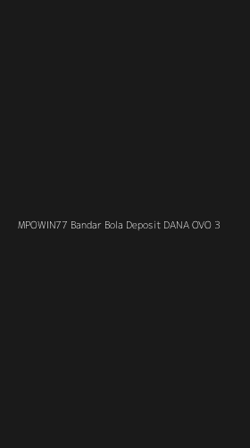Tampilan Antarmuka Aplikasi Mpowin77 Bandar Bola Deposit Dana Ovo - 3