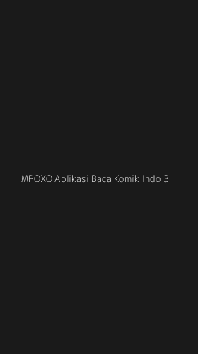 Tampilan Antarmuka Aplikasi Mpoxo Aplikasi Baca Komik Indo - 3