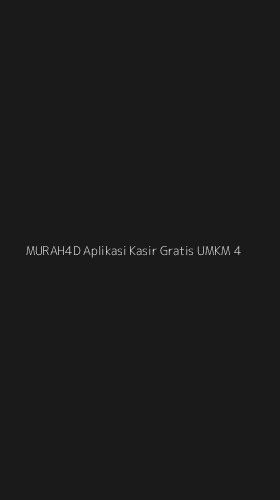 Tampilan Antarmuka Aplikasi Murah4d Aplikasi Kasir Gratis Umkm - 4