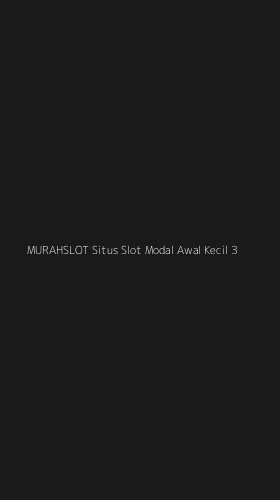 Tampilan Antarmuka Aplikasi Murahslot Situs Slot Modal Awal Kecil - 3