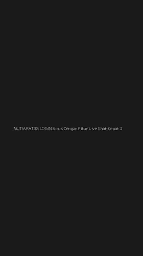 Tampilan Antarmuka Aplikasi Mutiara138 Login Situs Dengan Fitur Live Chat Cepat - 2
