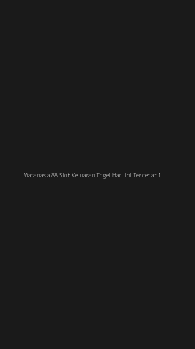Tampilan Antarmuka Aplikasi Macanasia88 Slot Keluaran Togel Hari Ini Tercepat - 1
