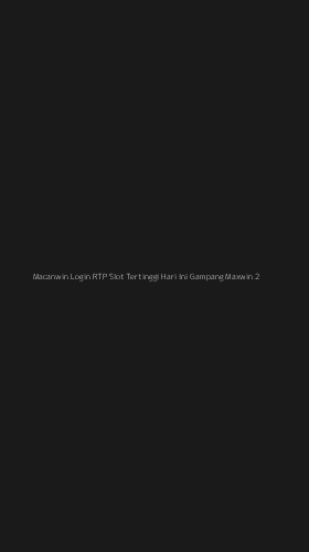 Tampilan Antarmuka Aplikasi Macanwin Login Rtp Slot Tertinggi Hari Ini Gampang Maxwin - 2