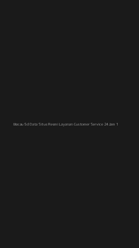 Tampilan Antarmuka Aplikasi Macau 5d Data Situs Resmi Layanan Customer Service 24jam - 1