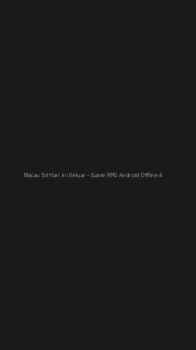 Tampilan Antarmuka Aplikasi Macau 5d Hari Ini Keluar - Game RPG Android Offline - 4