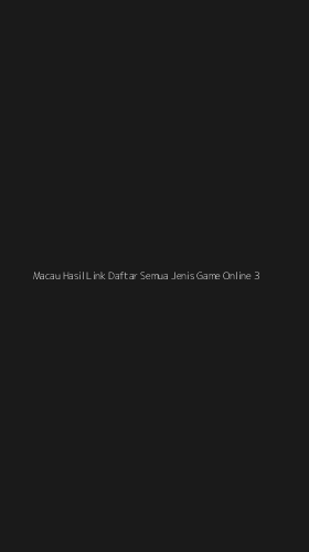 Tampilan Antarmuka Aplikasi Macau Hasil Link Daftar Semua Jenis Game Online - 3