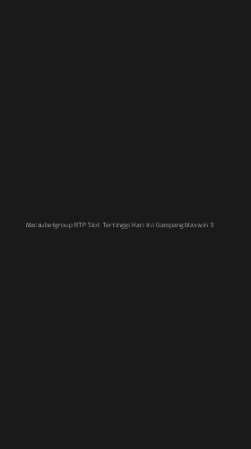 Tampilan Antarmuka Aplikasi Macaubetgroup Rtp Slot Tertinggi Hari Ini Gampang Maxwin - 3