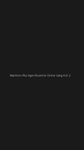 Tampilan Antarmuka Aplikasi Maeltoto Rtp Agen Roulette Online Uang Asli - 2