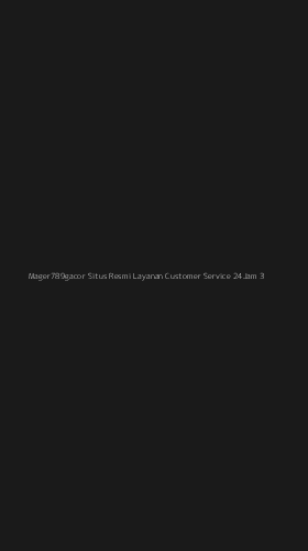 Tampilan Antarmuka Aplikasi Mager789gacor Situs Resmi Layanan Customer Service 24jam - 3