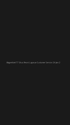 Tampilan Antarmuka Aplikasi Magnetbet77 Situs Resmi Layanan Customer Service 24jam - 2