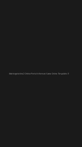 Tampilan Antarmuka Aplikasi Maintogelonline2 Online Portal Informasi Game Online Terupdate - 3