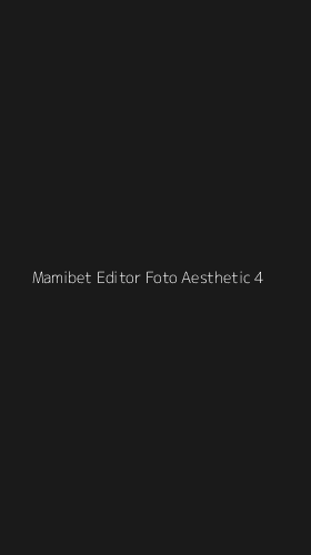 Tampilan Antarmuka Aplikasi Mamibet Editor Foto Aesthetic - 4