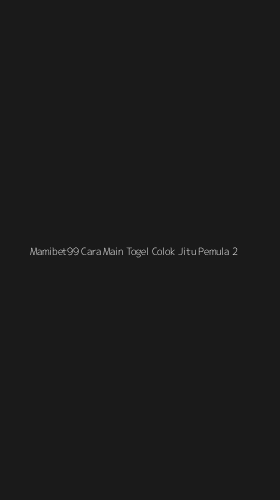 Tampilan Antarmuka Aplikasi Mamibet99 Cara Main Togel Colok Jitu Pemula - 2