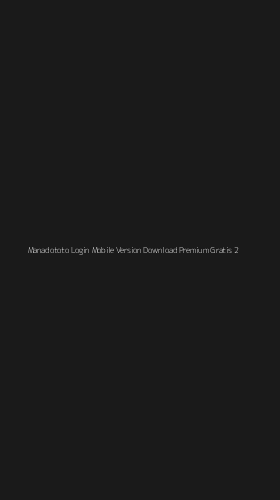 Tampilan Antarmuka Aplikasi Manadototo Login Mobile Version Download Premium Gratis - 2
